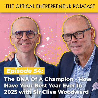 The DNA Of A Champion - How Have Your Best Year Ever In 2025 with Sir Clive Woodward