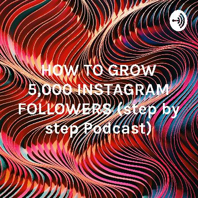FASTEST WAY TO GROW YOUR INSTAGRAM FOLLOWERS. New Podcast