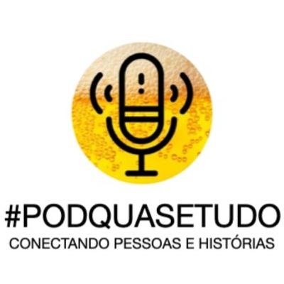 PodQuaseTudo 12 - Lena - Papo profundo, com muitos ensinamentos e reflexões. Uma verdadeira aula!