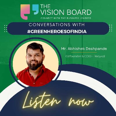 The Vision Board Interview | Mr. Abhishek Deshpande | Co-founder & COO - Recykal