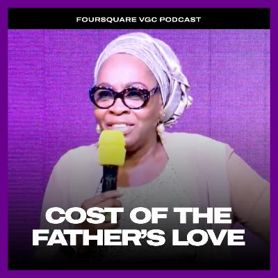 The Cost of the Father’s Love - Pastor Mrs Kehinde Odunsanya The Cost of the Father’s Love - Pastor Mrs Kehinde Odunsanya