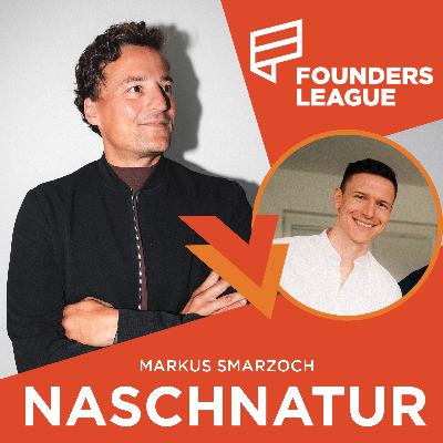 #50 NaschNatur: Das passiert nach dem Höhle der Löwen Deal | Markus Smarzoch von Naschnatur - FOUNDERS LEAGUE PODCAST