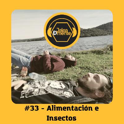 Jalea Demente #33 - Comer insectos: Culturas, legislación y valor nutritivo.