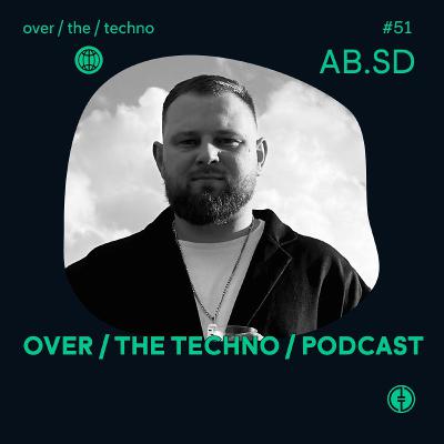 Over.The.Techno #51 - AB.SD