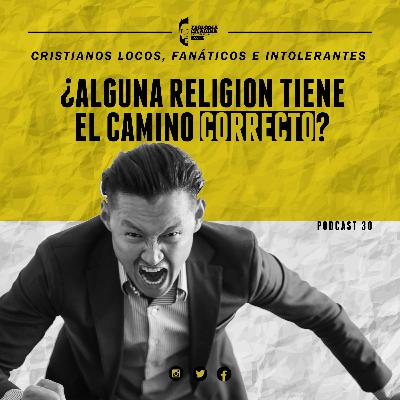 30.- ¿ALGUNA RELIGION TIENE EL CAMINO CORRECTO?