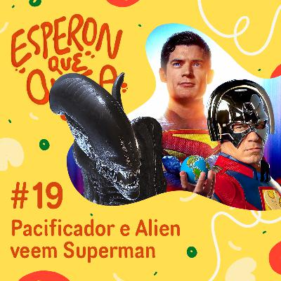 #19 | Pacificador e Alien veem Superman