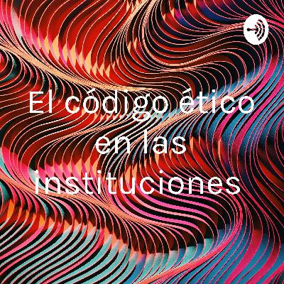 La ética en al ámbito institucional