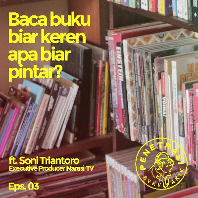 PENETRASI Eps 03: Baca Buku Biar Keren Apa Biar Pintar? PENETRASI Eps 03: Baca Buku Biar Keren Apa Biar Pintar?