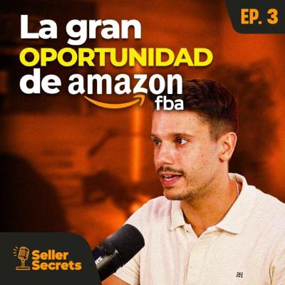 EP.03 - Emprender en Amazon FBA y cómo hacer crecer tu tienda online.