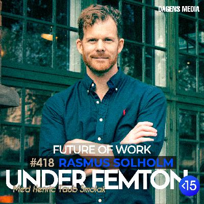 #418 Future of work - Rasmus Solholm #418 Future of work - Rasmus Solholm