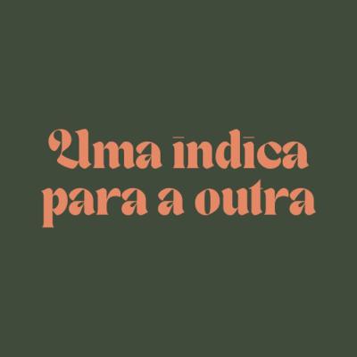 #77. Uma indica para a outra