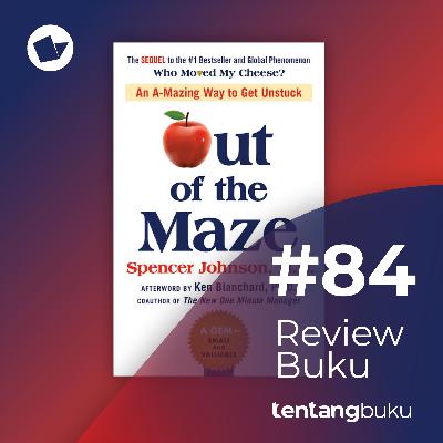 Review Buku #84 OUT OF MAZE By Spencer Johnson - PENERIMAAN ADALAH KUNCI SUKSES BERADAPTASI DI TENGAH TEMBOK PERMASALAHAN
