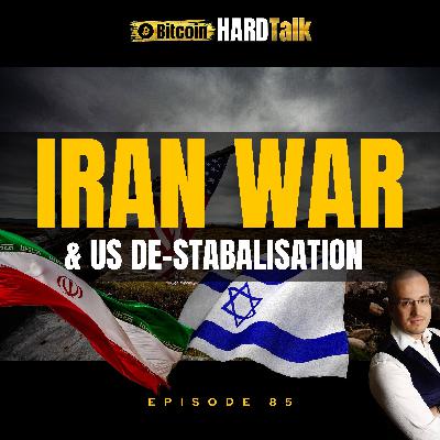 Episode #85 - 🇺🇸🇮🇷🇮🇱 Bitcoin Stability, US Destabilization & Iran Regime Change: What Next?