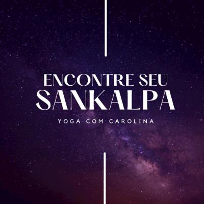 Encontre seu SANKALPA e transforme sua realidade. Encontre seu SANKALPA e transforme sua realidade.