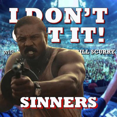 I Don't Get It: Sinners I Don't Get It: Sinners