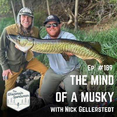 The Mind of A Musky with Nick Gellerstedt