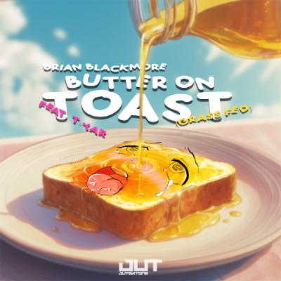 Brian Blackmore - Butter On Toast (Grass-Fed) [feat. T-YAR]