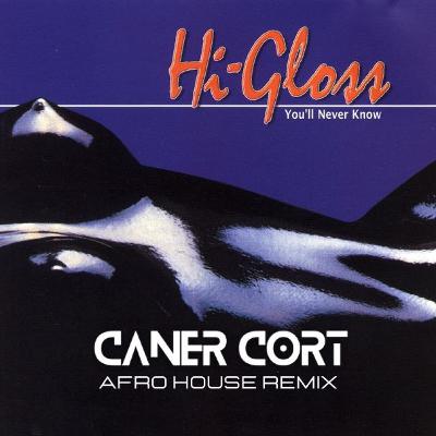 HI Gloss - You Never Know (Caner Cort Remix) HI Gloss - You Never Know (Caner Cort Remix)