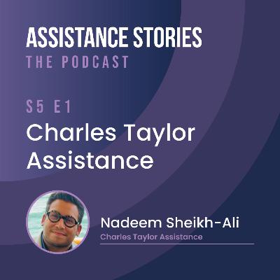 S5:E1 - Nadeem Sheikh-Ali. Charles Taylor Assistance S5:E1 - Nadeem Sheikh-Ali. Charles Taylor Assistance