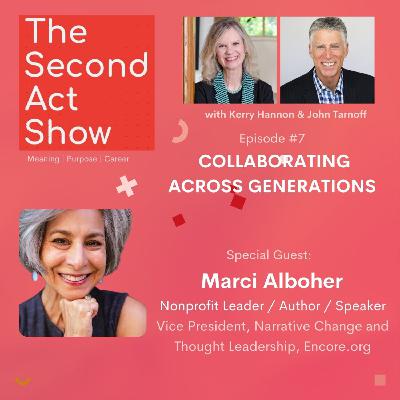Second Act Show # 7- Marci Alboher: Collaborating Across Generations