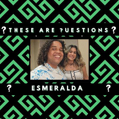 These Are Questions - ESMERALDA