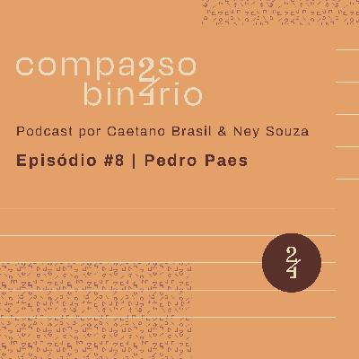 T01 EP. #8 - Pedro Paes