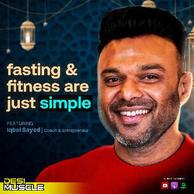 Fasting & Fitness Guide, Understanding Sleep, Yoga, Religion & More | ft. Iqbal Sayed | S2E1