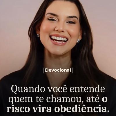 QUANDO VOCÊ ENTENDE QUEM TE CHAMOU, ATÉ O RISCO VIRA OBEDIÊNCIA QUANDO VOCÊ ENTENDE QUEM TE CHAMOU, ATÉ O RISCO VIRA OBEDIÊNCIA