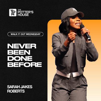 Walk It Out Wednesday: Never Been Done Before | Sarah Jakes Roberts