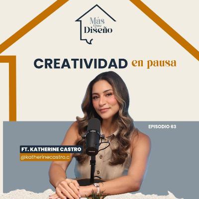 #63 Creatividad en pausa ft. Katherine Castro