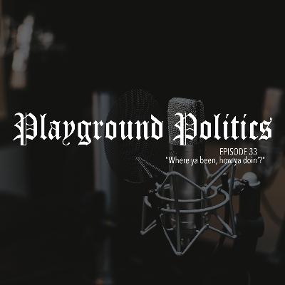 Episode 33: Where ya been, how ya doin'?
