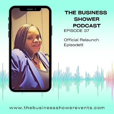 Episode 36-Season 2- Relaunch-The Business Shower Podcast
