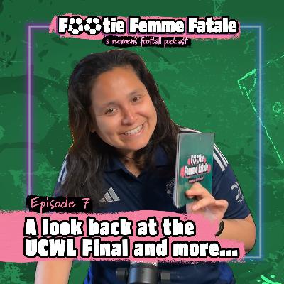 A look back at the UWCL Final and more...