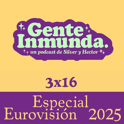 3x16 - ESPECIAL EUROVISIÓN 2025