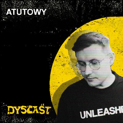 Atutowy - zaufanie, determinacja i club2020 | #12 DYSCAST
