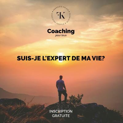 L'attitude Coach: 4. Suis-je l'expert de ma vie? L'attitude Coach: 4. Suis-je l'expert de ma vie?