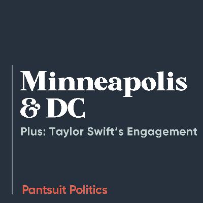 Minneapolis & DC (Plus: Taylor Swift's Engagement)