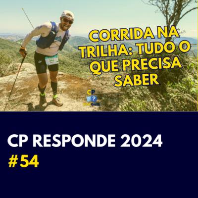Trail run: do zero a ultramaratonas | CP Responde com Andrei Achcar #54 Trail run: do zero a ultramaratonas | CP Responde com Andrei Achcar #54