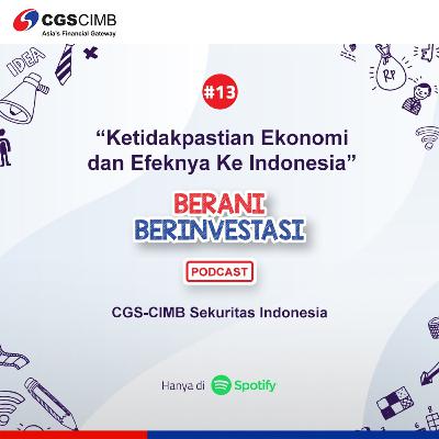 #13 “Ketidakpastian Ekonomi dan Efeknya ke Indonesia." #13 “Ketidakpastian Ekonomi dan Efeknya ke Indonesia."