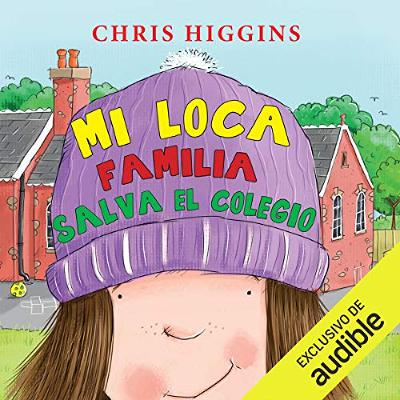 Mi loca familia salva el colegio (Narración en Castellano) [My Crazy Family Saves the School (Castilian Narration)] (Audiolibro) | Prueba Gratis
