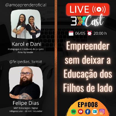 EP08 3X Cast Empreender sem deixar de lado a educação dos filhos