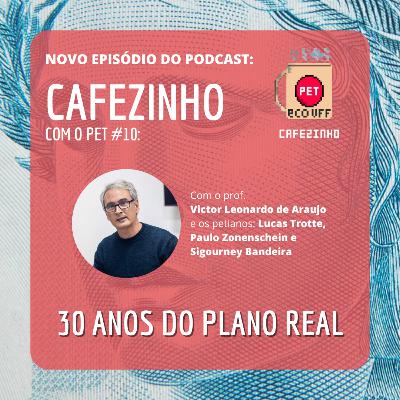 Cafezinho com o PET #10 - 30 anos do plano Real (prof. Victor Leonardo de Araujo)
