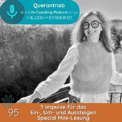 #95 Special Mini-Lesung & 3 kreative Impulse für das Ein-, Um- und Aussteigen