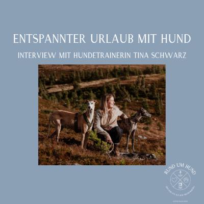 Entspannter Urlaub mit Hund - Interview mit Hundetrainerin Tina Schwarz
