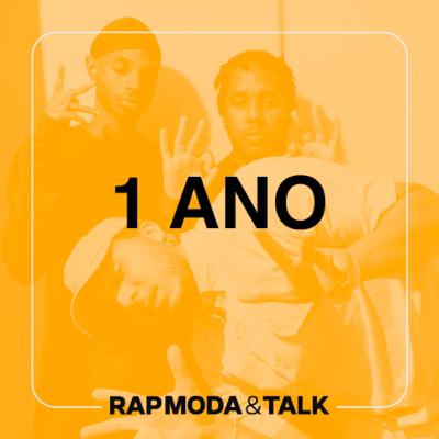 ANIVERSÁRIO DE 1 ANO DO RAP, MODA & TALK