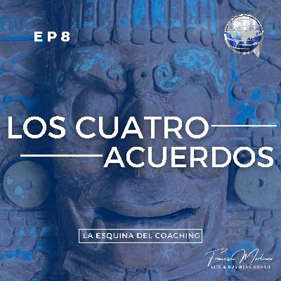 EP8 Los Cuatro Acuerdos