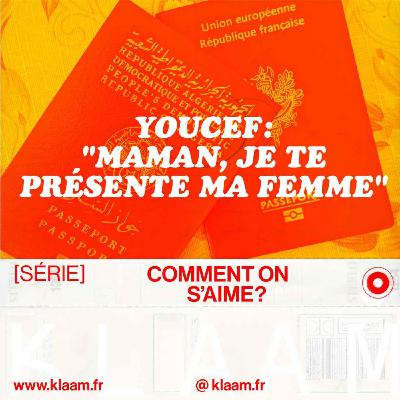 Youcef : « Maman, je te présente ma femme »