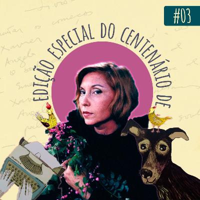 Quase de verdade #03 | Especial Centenário de Clarice Lispector