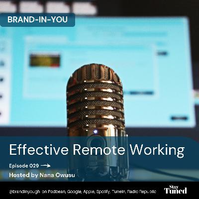 Episode 029 Effective Remote Working - Nana Owusu