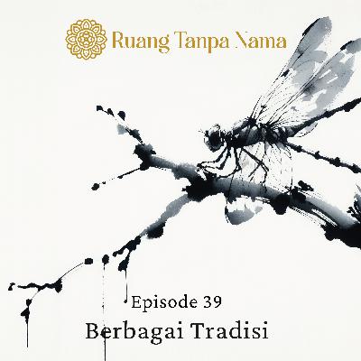 Ruang Tanpa Nama Episode 39: Ucapan Berbagai Tradisi